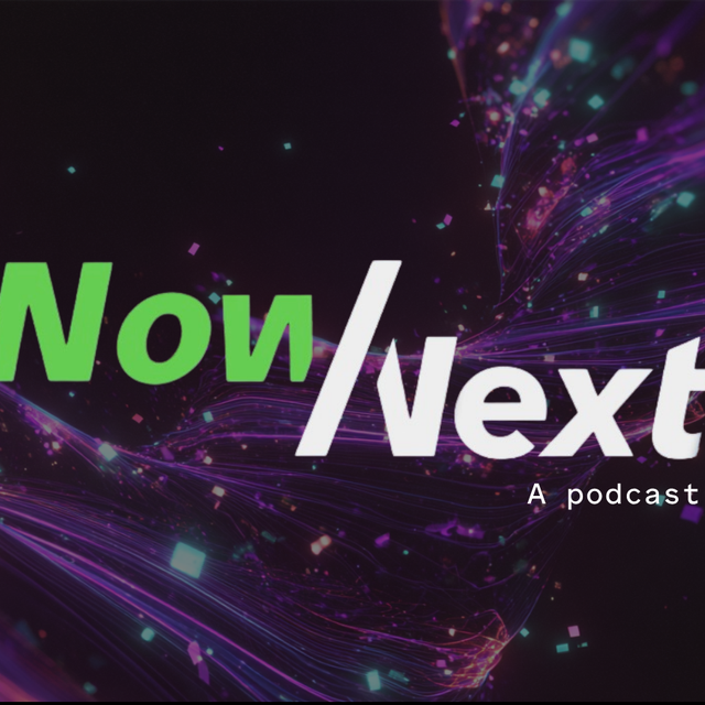 Now/Next: A podcast