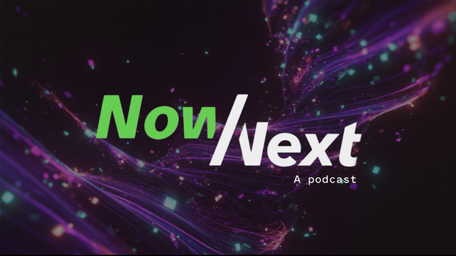 Now/Next: A podcast