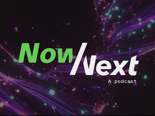 Now Next: A podcast