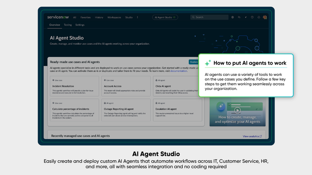 AI Agent Studio: Easily create and deplot custom AI Agents that automate workflows across IT, Customer Service, HR, and more, all with seamless integration and no coding required.